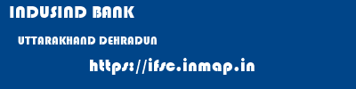 INDUSIND BANK  UTTARAKHAND DEHRADUN    ifsc code